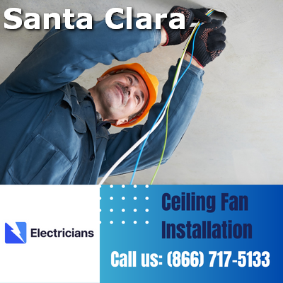 Expert Ceiling Fan Installation Services | Santa Clara Electricians