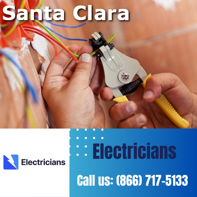 Santa Clara Electricians: Your Premier Choice for Electrical Services | 24-Hour Emergency Electricians