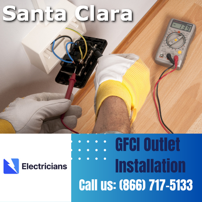 GFCI Outlet Installation by Santa Clara Electricians | Enhancing Electrical Safety at Home
