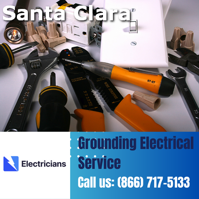 Grounding Electrical Services by Santa Clara Electricians | Safety & Expertise Combined
