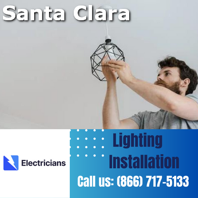 Expert Lighting Installation Services | Santa Clara Electricians