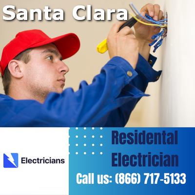 Santa Clara Electricians: Your Trusted Residential Electrician | Comprehensive Home Electrical Services